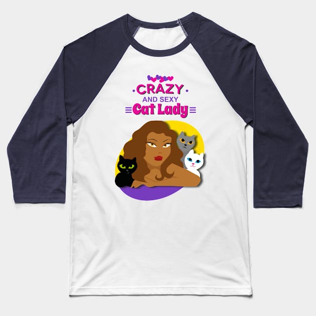 Crazy and Sexy Cat Lady Baseball T-Shirt by Bleckim